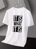 Ultra Attitude! "IT IS WHAT IT IS" Personality Print T-Shirt Short Sleeve